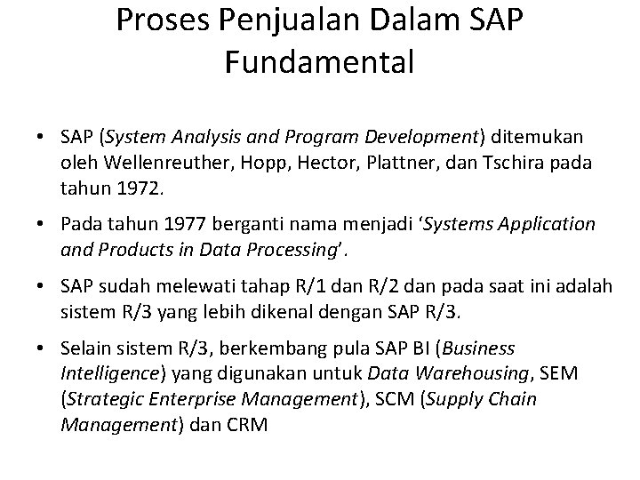 Proses Penjualan Dalam SAP Fundamental • SAP (System Analysis and Program Development) ditemukan oleh