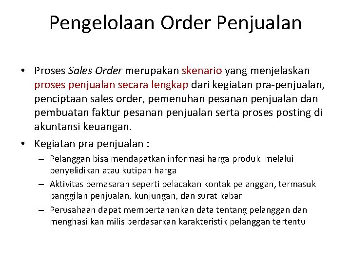 Pengelolaan Order Penjualan • Proses Sales Order merupakan skenario yang menjelaskan proses penjualan secara