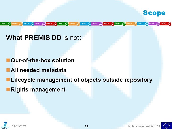 Scope What PREMIS DD is not: n Out-of-the-box solution n All needed metadata n