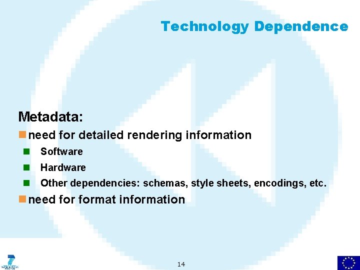 Technology Dependence Metadata: n need for detailed rendering information n Software n Hardware n