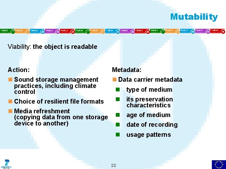 Mutability Viability: the object is readable Action: Metadata: n Sound storage management practices, including