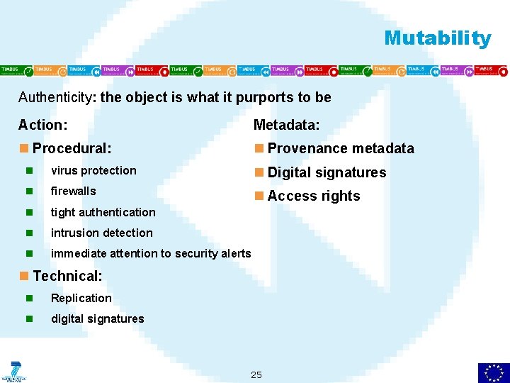 Mutability Authenticity: the object is what it purports to be Action: Metadata: n Procedural: