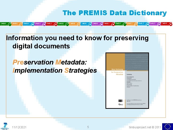 The PREMIS Data Dictionary Information you need to know for preserving digital documents Preservation