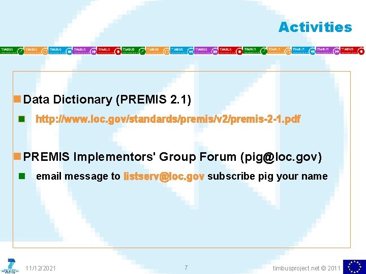 Activities n Data Dictionary (PREMIS 2. 1) n http: //www. loc. gov/standards/premis/v 2/premis-2 -1.