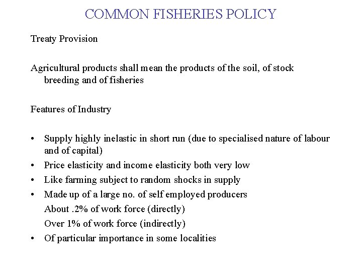 COMMON FISHERIES POLICY Treaty Provision Agricultural products shall mean the products of the soil,
