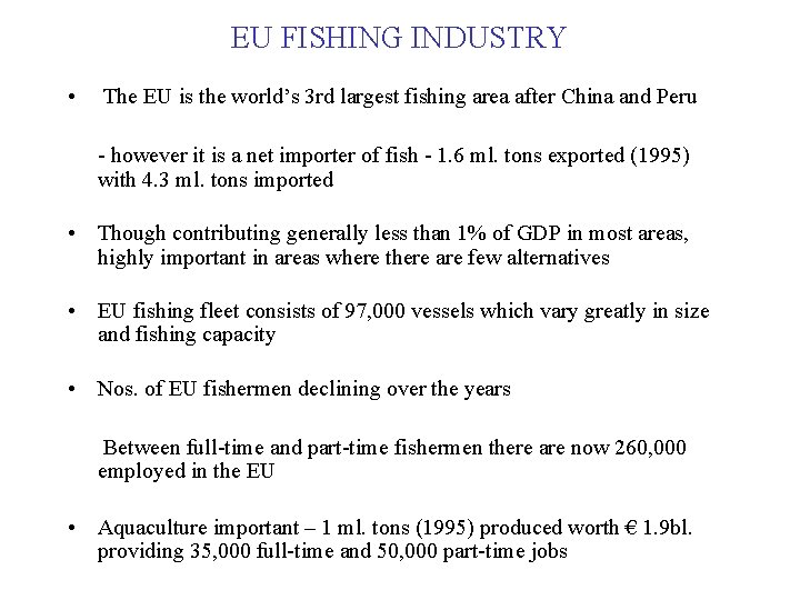EU FISHING INDUSTRY • The EU is the world’s 3 rd largest fishing area
