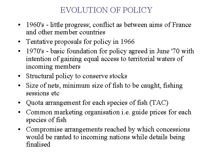 EVOLUTION OF POLICY • 1960's - little progress; conflict as between aims of France