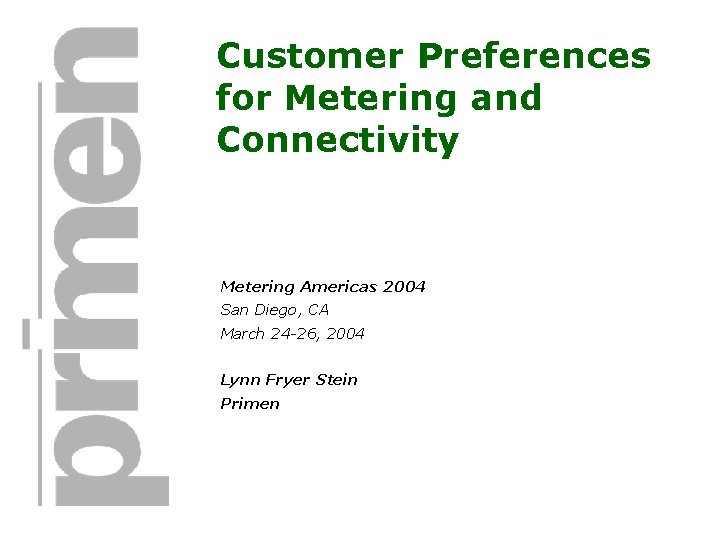 Customer Preferences for Metering and Connectivity Metering Americas 2004 San Diego, CA March 24