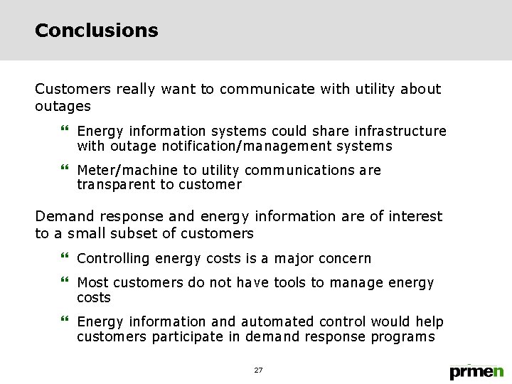Conclusions Customers really want to communicate with utility about outages } Energy information systems