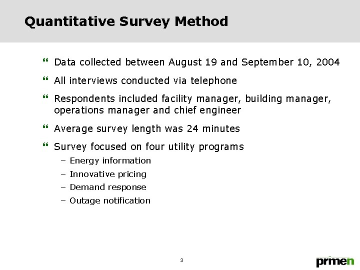 Quantitative Survey Method } Data collected between August 19 and September 10, 2004 }
