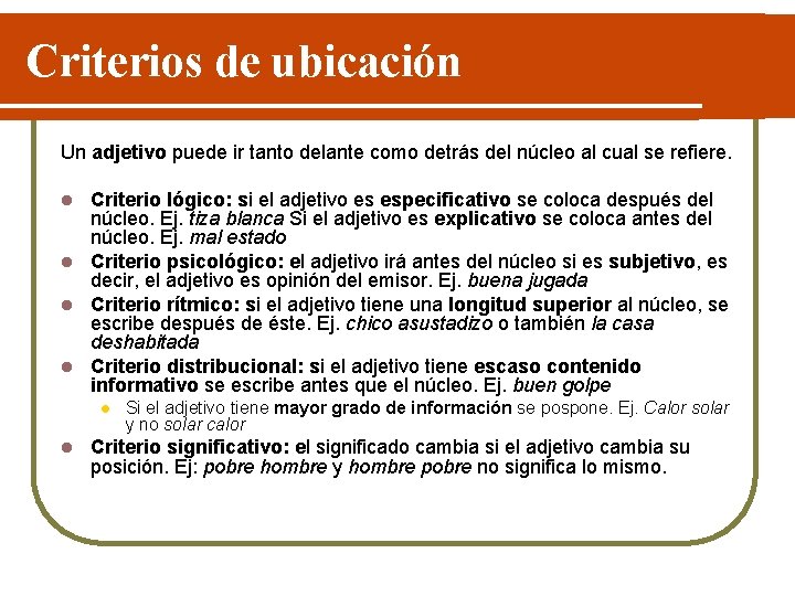 Criterios de ubicación Un adjetivo puede ir tanto delante como detrás del núcleo al