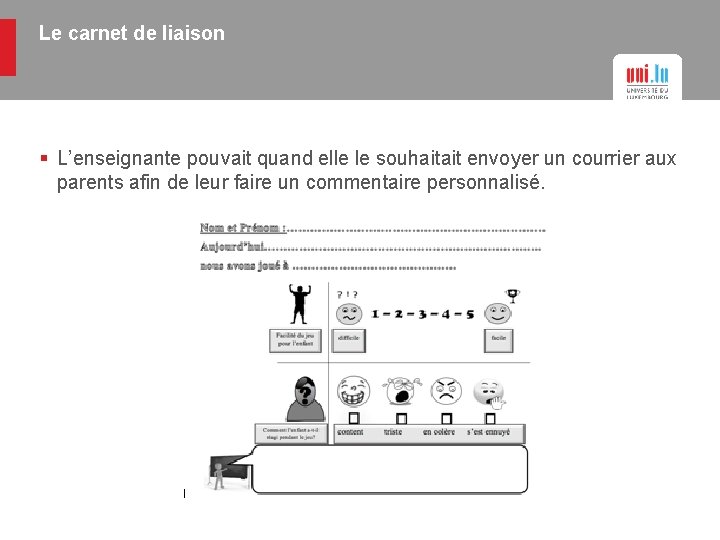 Le carnet de liaison § L’enseignante pouvait quand elle le souhaitait envoyer un courrier