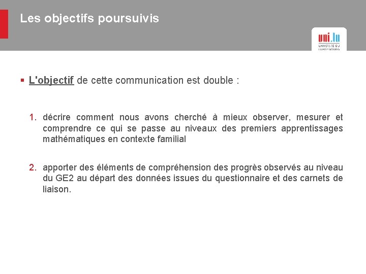 Les objectifs poursuivis § L'objectif de cette communication est double : 1. décrire comment