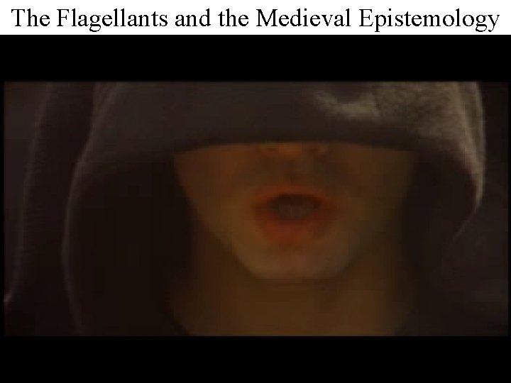The Flagellants and the Medieval Epistemology 