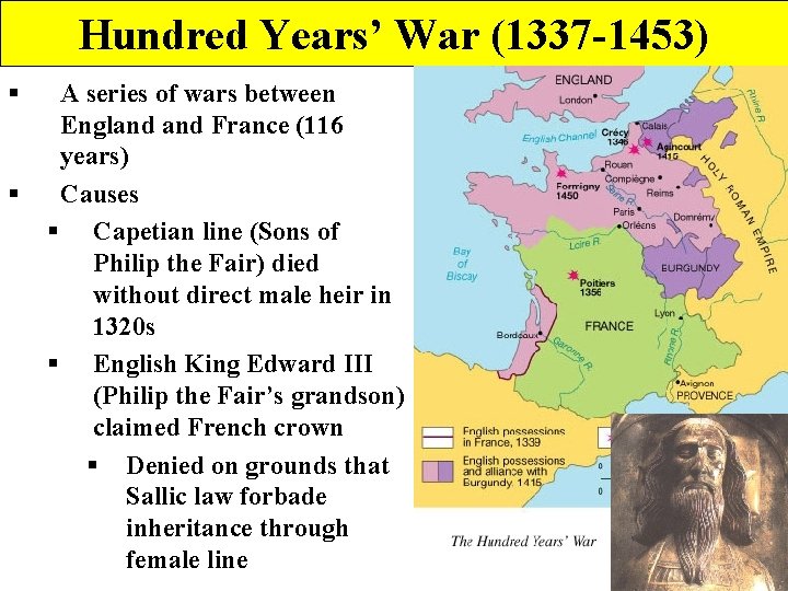 Hundred Years’ War (1337 -1453) § § A series of wars between England France