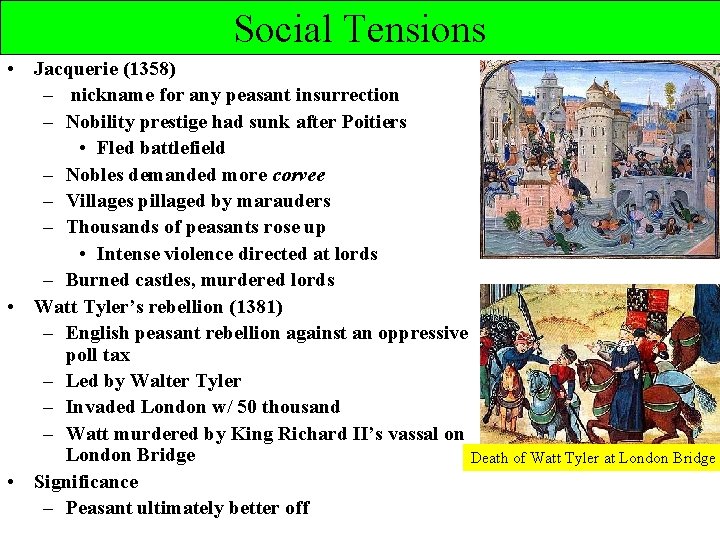 Social Tensions • Jacquerie (1358) – nickname for any peasant insurrection – Nobility prestige