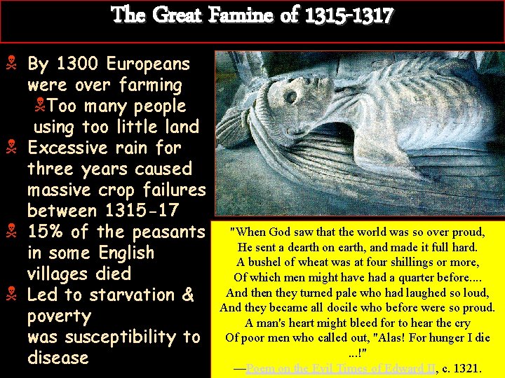 The Great Famine of 1315 -1317 N By 1300 Europeans were over farming NToo