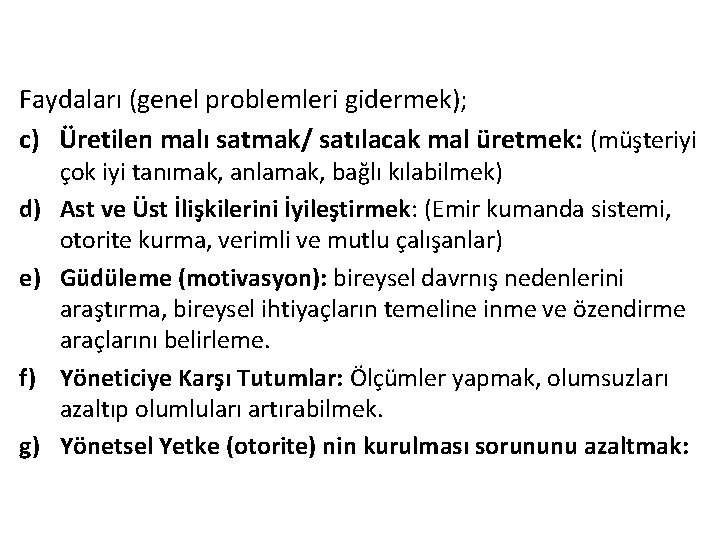 Faydaları (genel problemleri gidermek); c) Üretilen malı satmak/ satılacak mal üretmek: (müşteriyi d) e)