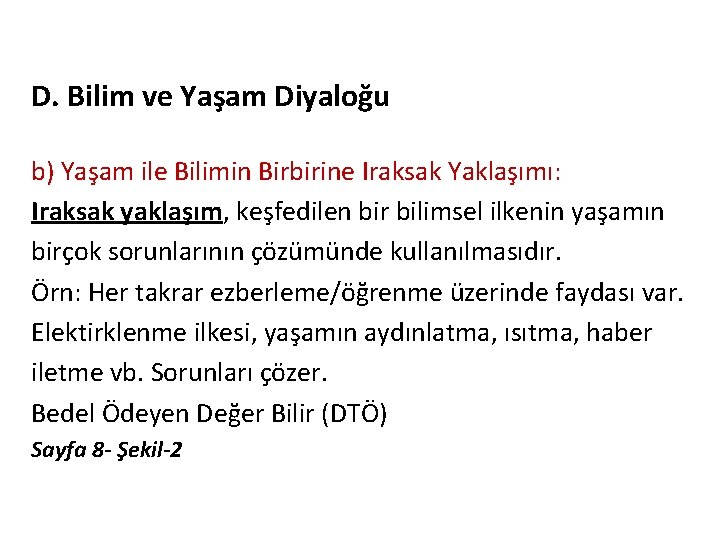 D. Bilim ve Yaşam Diyaloğu b) Yaşam ile Bilimin Birbirine Iraksak Yaklaşımı: Iraksak yaklaşım,