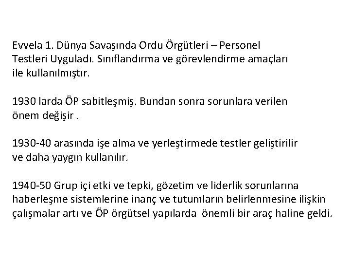 Evvela 1. Dünya Savaşında Ordu Örgütleri – Personel Testleri Uyguladı. Sınıflandırma ve görevlendirme amaçları