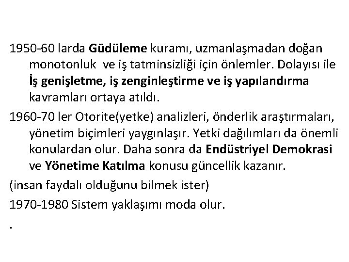 1950 -60 larda Güdüleme kuramı, uzmanlaşmadan doğan monotonluk ve iş tatminsizliği için önlemler. Dolayısı