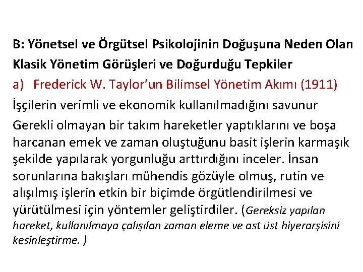 B: Yönetsel ve Örgütsel Psikolojinin Doğuşuna Neden Olan Klasik Yönetim Görüşleri ve Doğurduğu Tepkiler