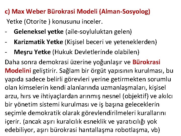 c) Max Weber Bürokrasi Modeli (Alman-Sosyolog) Yetke (Otorite ) konusunu inceler. - Geleneksel yetke