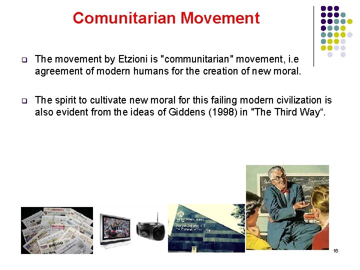 Comunitarian Movement q The movement by Etzioni is "communitarian" movement, i. e agreement of