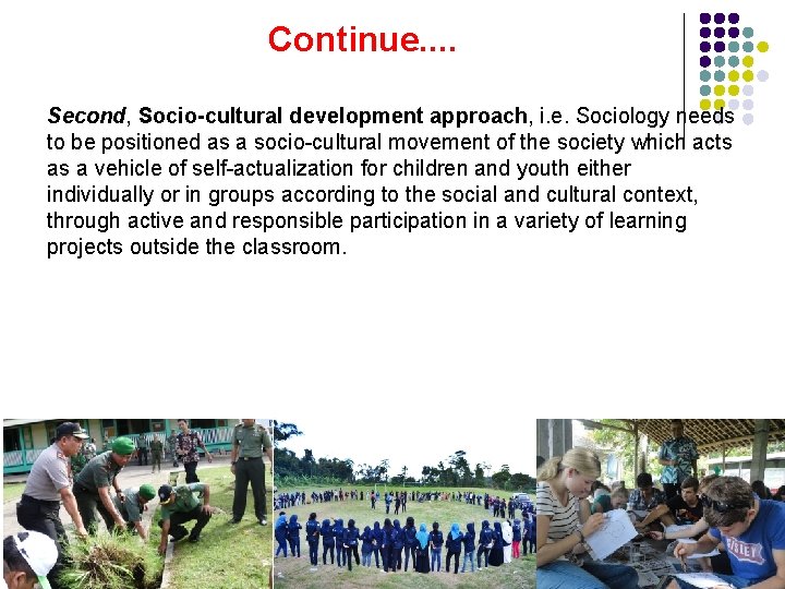 Continue. . Second, Socio-cultural development approach, i. e. Sociology needs to be positioned as