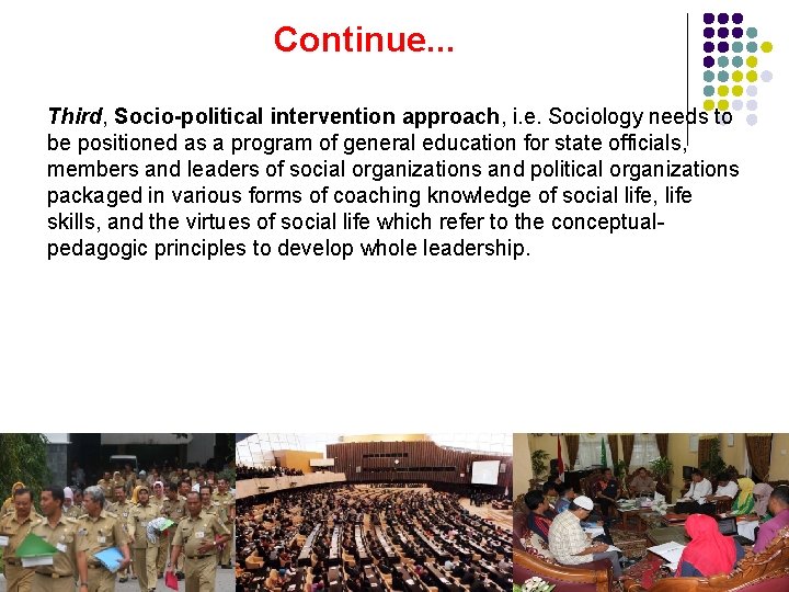 Continue. . . Third, Socio-political intervention approach, i. e. Sociology needs to be positioned