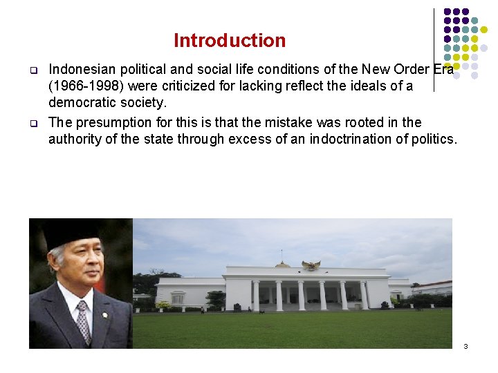 Introduction q q Indonesian political and social life conditions of the New Order Era