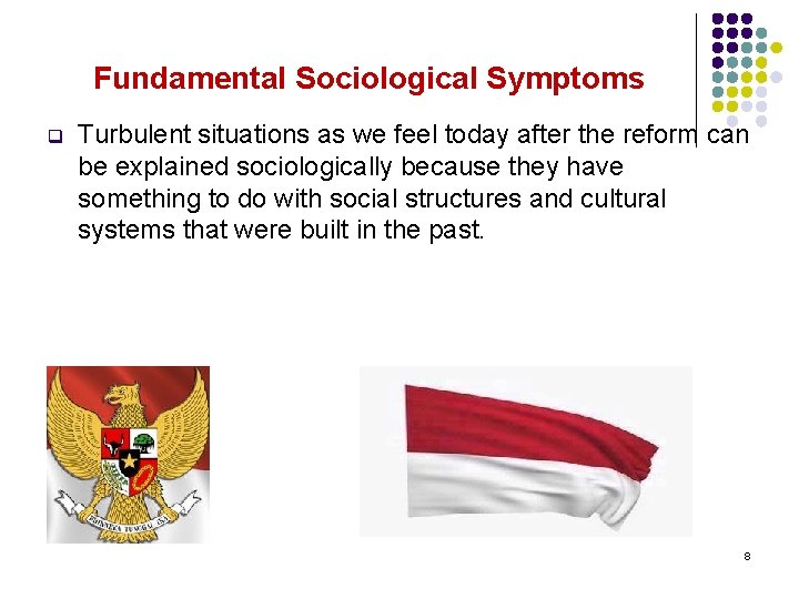 Fundamental Sociological Symptoms q Turbulent situations as we feel today after the reform can