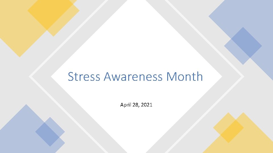 Stress Awareness Month April 28, 2021 