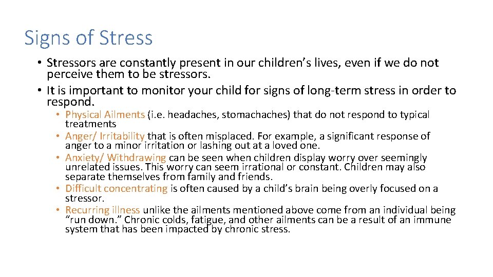 Signs of Stress • Stressors are constantly present in our children’s lives, even if