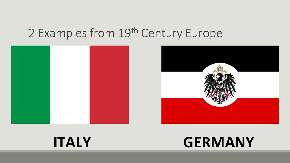 2 Examples from 19 th Century Europe ITALY GERMANY 