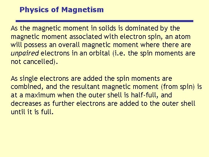 Physics of Magnetism As the magnetic moment in solids is dominated by the magnetic