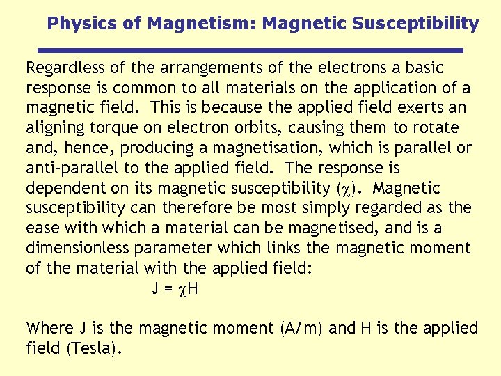 Physics of Magnetism: Magnetic Susceptibility Regardless of the arrangements of the electrons a basic