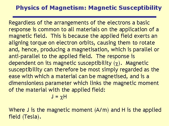 Physics of Magnetism: Magnetic Susceptibility Regardless of the arrangements of the electrons a basic