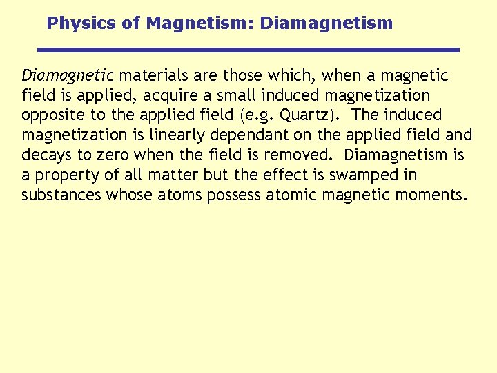Physics of Magnetism: Diamagnetism Diamagnetic materials are those which, when a magnetic field is