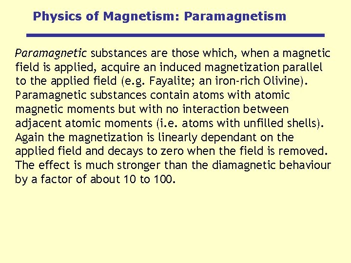 Physics of Magnetism: Paramagnetism Paramagnetic substances are those which, when a magnetic field is