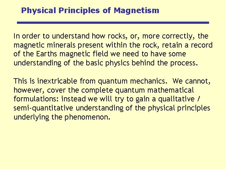 Physical Principles of Magnetism In order to understand how rocks, or, more correctly, the