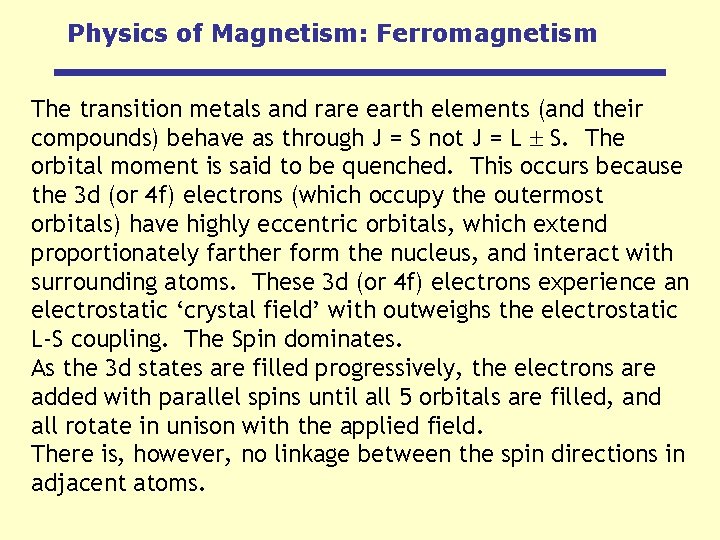 Physics of Magnetism: Ferromagnetism The transition metals and rare earth elements (and their compounds)