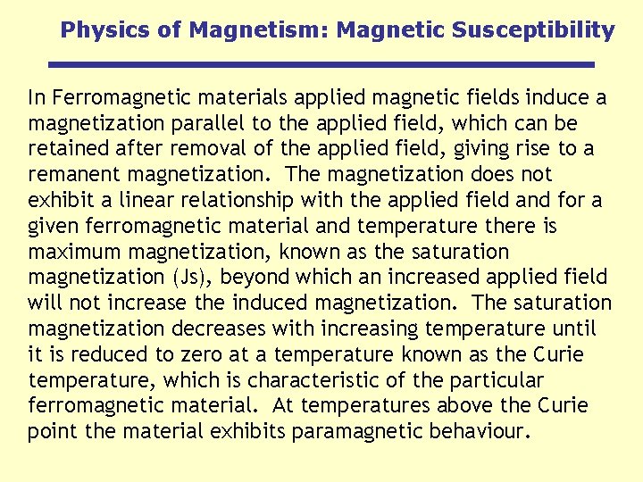 Physics of Magnetism: Magnetic Susceptibility In Ferromagnetic materials applied magnetic fields induce a magnetization