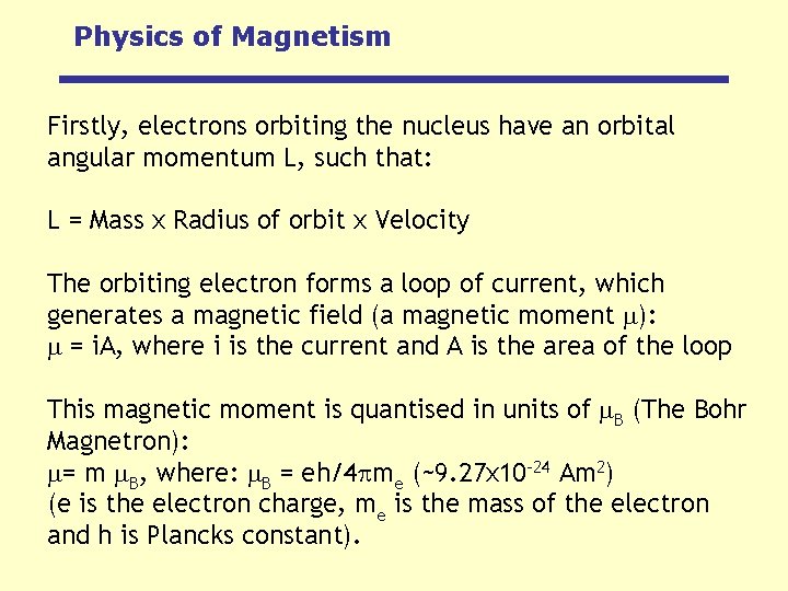 Physics of Magnetism Firstly, electrons orbiting the nucleus have an orbital angular momentum L,