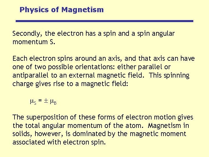 Physics of Magnetism Secondly, the electron has a spin and a spin angular momentum