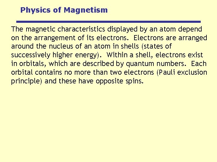 Physics of Magnetism The magnetic characteristics displayed by an atom depend on the arrangement