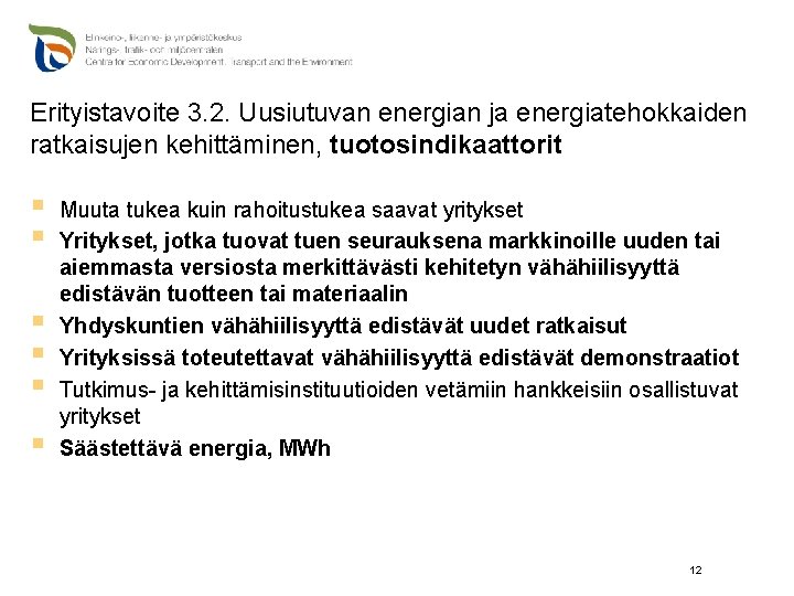 Erityistavoite 3. 2. Uusiutuvan energian ja energiatehokkaiden ratkaisujen kehittäminen, tuotosindikaattorit § § § Muuta