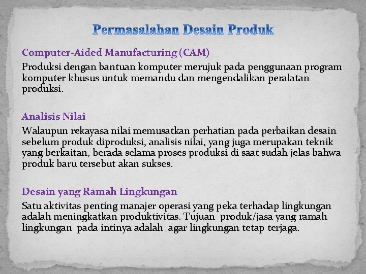 Computer-Aided Manufacturing (CAM) Produksi dengan bantuan komputer merujuk pada penggunaan program komputer khusus untuk