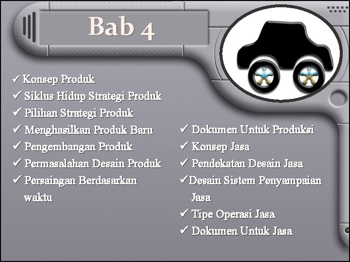 Bab 4 ü Konsep Produk ü Siklus Hidup Strategi Produk ü Pilihan Strategi Produk