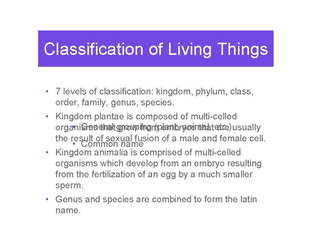 Classification of Living Things • 7 levels of classification: kingdom, phylum, class, order, family,